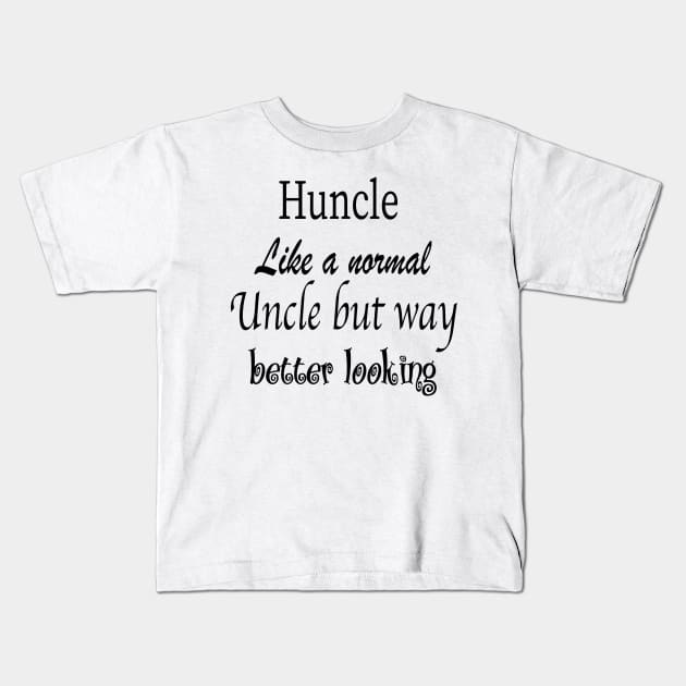 Huncle T-Shirt, Funny Huncle T Shirt, Uncle Gift, Uncle Shirt, Gift For Uncle, Christmas Gift Uncle,New Uncle T Shirt,Uncle Definition Kids T-Shirt by Sindibad_Shop